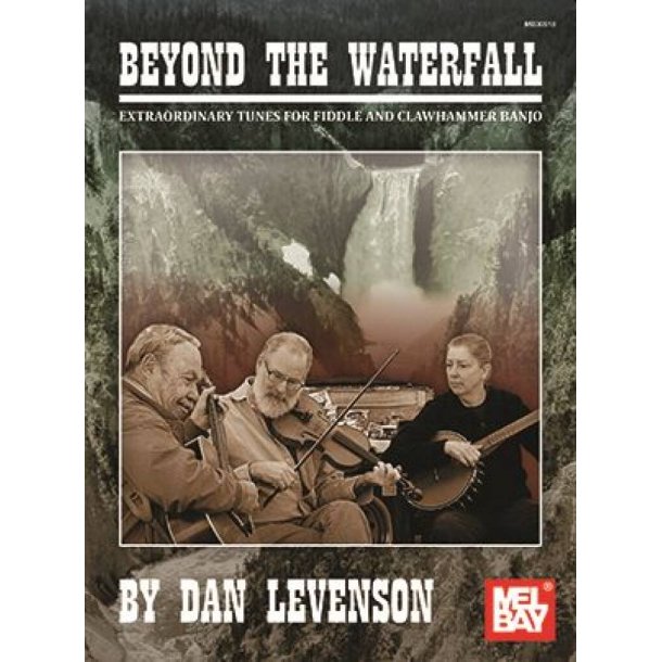 Beyond the Waterfall : Extraordinary Tunes for Fiddle and Clawhammer Banjo