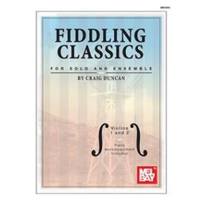 Fiddling Classics for Solo and Ensemble : Violins 1 and 2 Piano Accompaniment Included