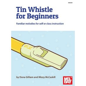 Tin Whistle for Beginners : Familiar melodies for self or class instruction
