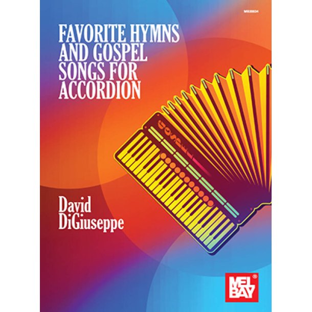 Favorite Hymns and Gospel Songs for Accordion : Complete with fingering, left-hand notation and chord symbols
