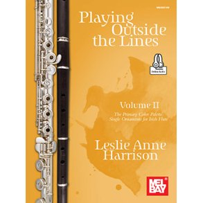 Playing Outside the Lines : Volume II The Primary Color Palette: Single Ornaments for Irish Flute