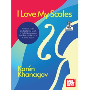 I Love My Scales : Practical Scale Studies for All Levels of Violin Performance with Backup Practice