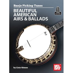 Banjo Picking Tunes : Beautiful American Airs and Ballads