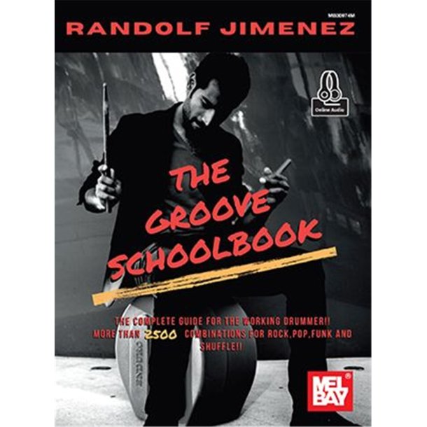 The Groove Schoolbook : The Compete Guide for the Working Drummer!