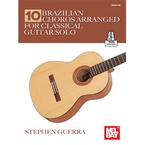 10 Brazilian Choros : arranged for Classical Guitar Solo