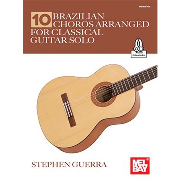 10 Brazilian Choros : arranged for Classical Guitar Solo