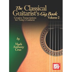 The Classical Guitarist's Gig Book, Volume 2 : Creative Transcriptions for Today's Guitarist