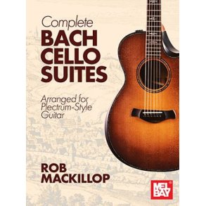 Complete Bach Cello Suites : Arranged for Plectrum-Style Guitar