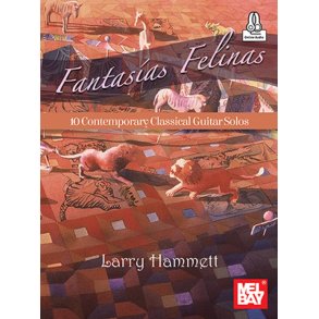 Fantasias Felinas : 10 Contemporary Classical Guitar Solos