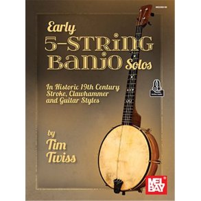 Early 5-String Banjo Solos : In Historic 19th Century Stroke, Clawhammer and Guitar Styles