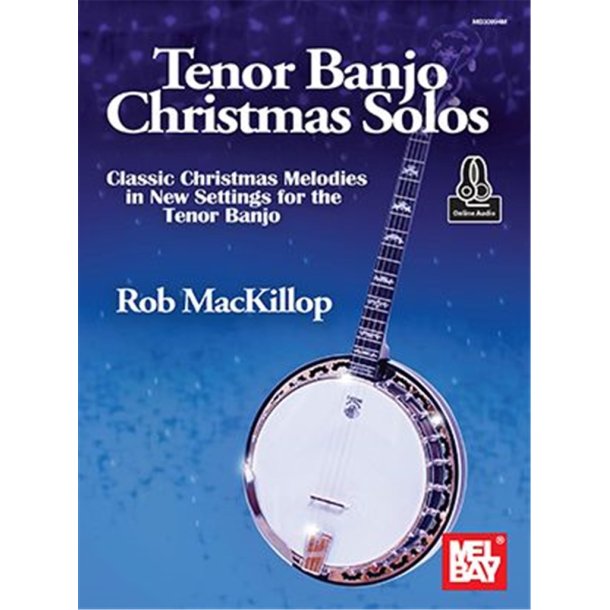 Tenor Banjo Christmas Solos : Classic Christmas Melodies in New Settings for the Tenor Banjo