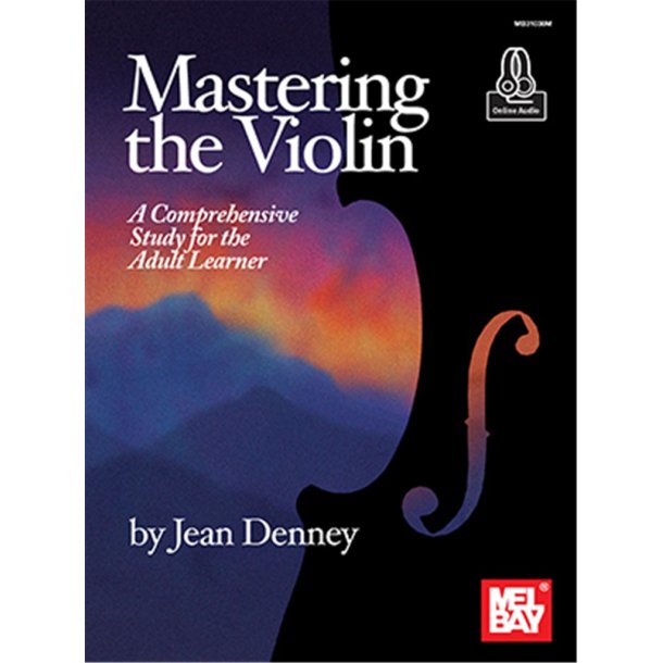 Mastering the Violin A Comprehensive : Study for the Adult Learner