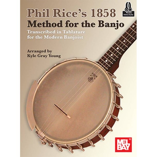 Phil Rice's 1858 Method for the Banjo : Transcribed in Tablature for the Modern Banjoist