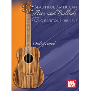 Beautiful American Airs and Ballads : for Solo Baritone Ukulele