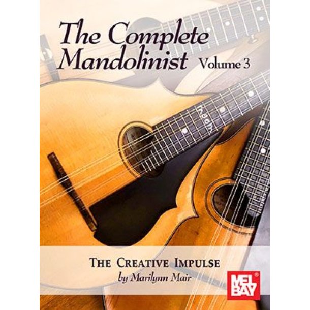 The Complete Mandolinist Volume 3 : The Creative Impulse