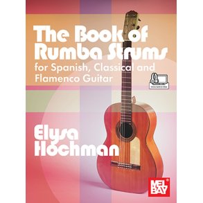The Book of Rumba Strums : For Spanish, Classical and Flamenco Guitar