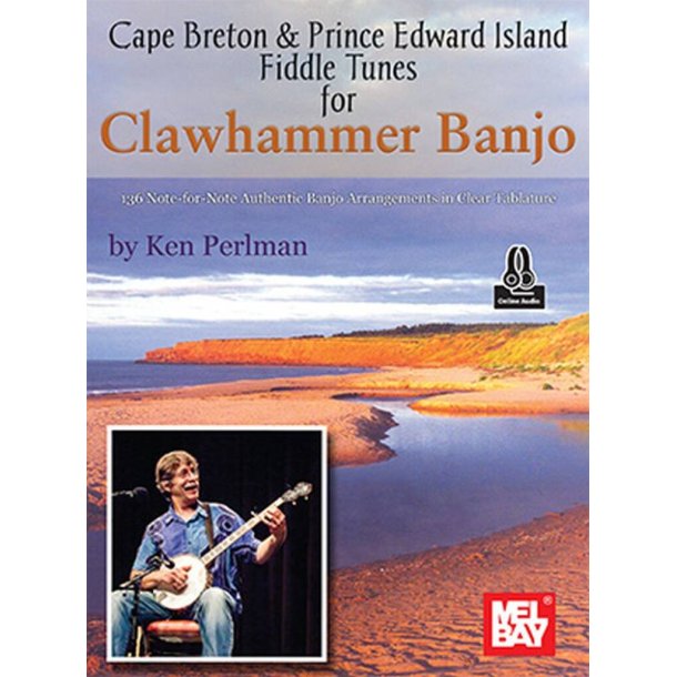 Cape Breton and Prince Edward Island Fiddle Tunes : for Clawhammer Banjo. 136 Note-for-Note Authentic Banjo Arrangements in Clear Tablature