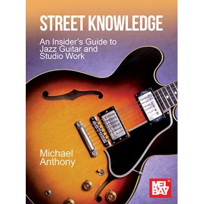 Street Knowledge An Insider?s Guide : To Jazz Guitar and Studio Work