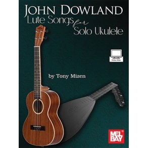 John Dowland Lute Songs for Solo Ukulele