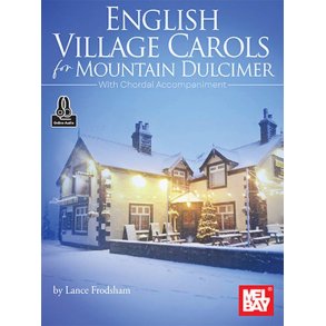 English Village Carols : For Mountain Dulcimer With Chordal Accompaniment