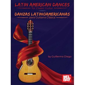 Latin American Dances for Classic Guitar : Danzas Latinoamericanas para Guitarra Clásica