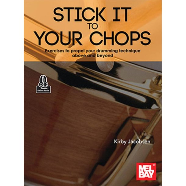 Stick It to Your Chops : Exercises to propel your drumming technique above and beyond