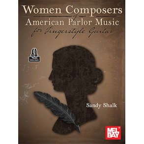 Women Composers of American Parlor Music : for Fingerstyle Guitar