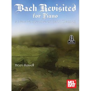 Bach Revisited for Piano : A New Perspective on Bach Classics