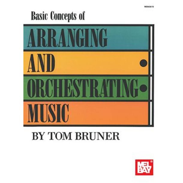 Basic Concepts : Of Arranging and Orchestrating Music