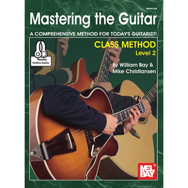 Mastering the Guitar Class Method Level 2 : A Comprehensive Method for Today's Guitarist!