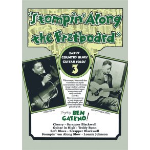 Stompin' Along The Fretboard Volume 3 : Early Country Blues Guitar Solos