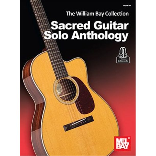 The William Bay Collection : Sacred Guitar Solo Anthology