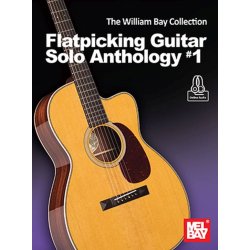 The William Bay Collection : Flatpicking Guitar Solo Anthology #1