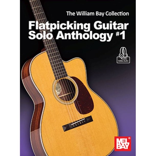 The William Bay Collection : Flatpicking Guitar Solo Anthology #1