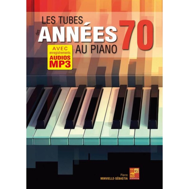 Les tubes des ann&eacute;es 70 au piano