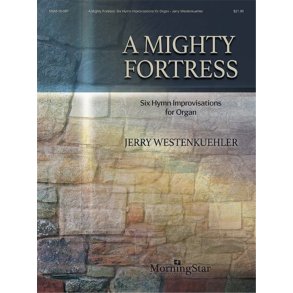 A Mighty Fortress : Six Hymn Improvisations for Organ