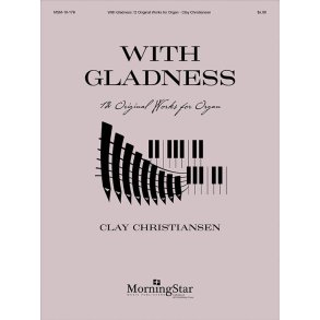 With Gladness : 12 Original Works for Organ