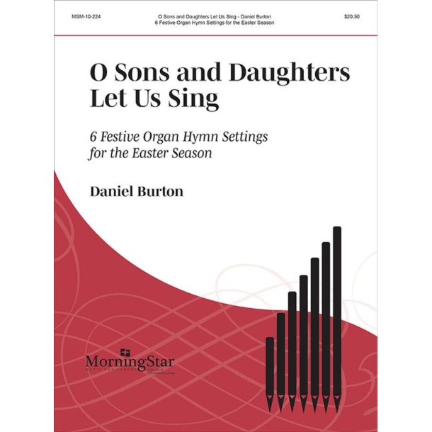 O Sons and Daughter Let Us Sing : 6 Festive Organ Hymn Settings for the Easter Season
