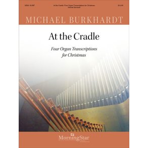 At the Cradle : Four Organ Transcriptions for Christmas