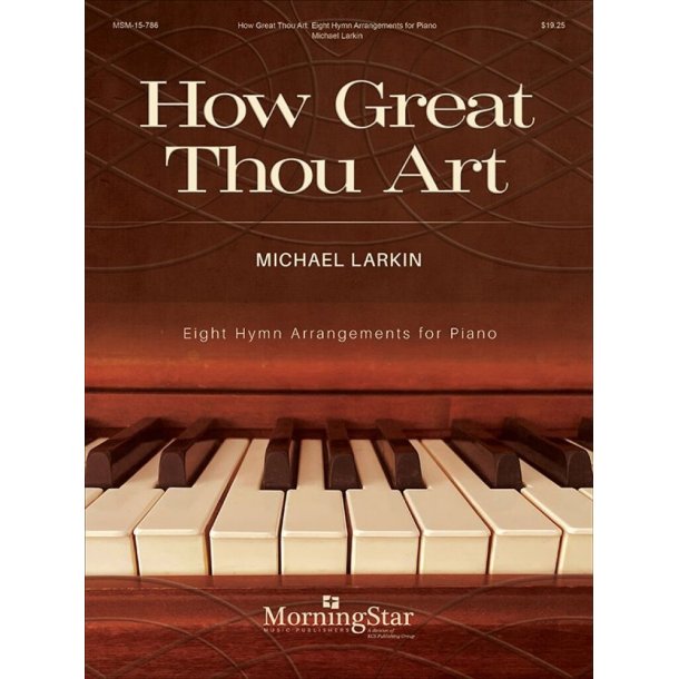 How Great Thou Art : Eight Hymn Arrangements for Piano