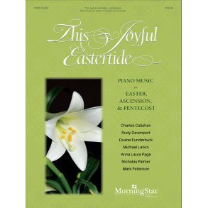 This Joyful Eastertide : Piano Music for Easter, Ascension, and Pentecost