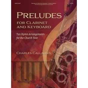 Preludes for Clarinet and Keyboard : Ten Hymn Arrangements for the Church Year