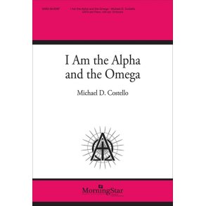 I Am the Alpha and the Omega : Choral Score