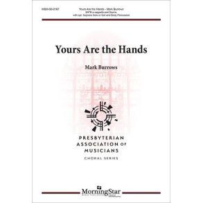 Yours Are the Hands : SATB a Cappella, Drums and opt. Soprano Solo or Soli and Body Percussion