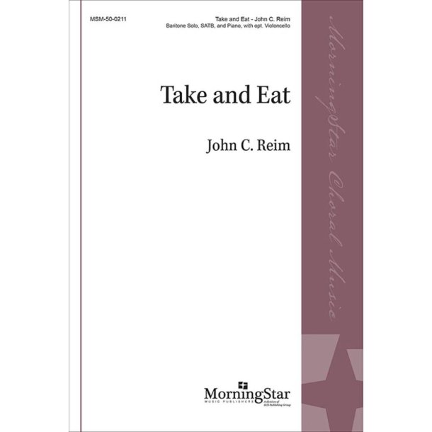 Take and Eat : Baritone Solo, SATB, and Piano, with opt. Violoncello