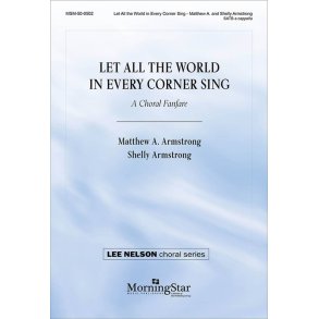 Let All the World in Every Corner Sing : A Choral Fanfare