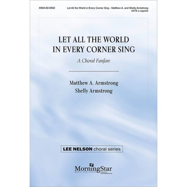 Let All the World in Every Corner Sing : A Choral Fanfare
