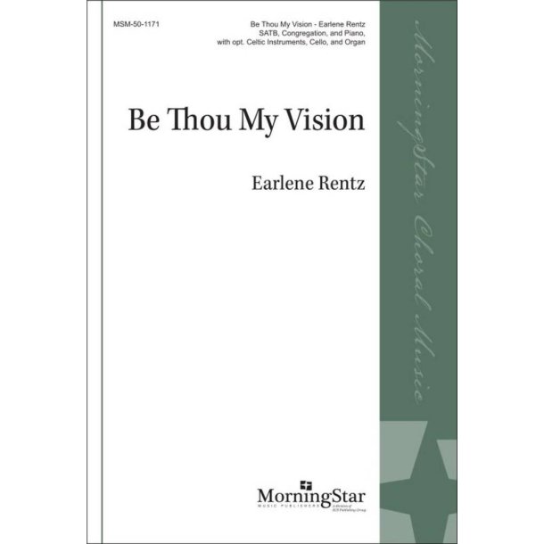 Be Thou My Vision : SATB, Congregation and Piano and opt. Celtic Instruments, Cello and Organ