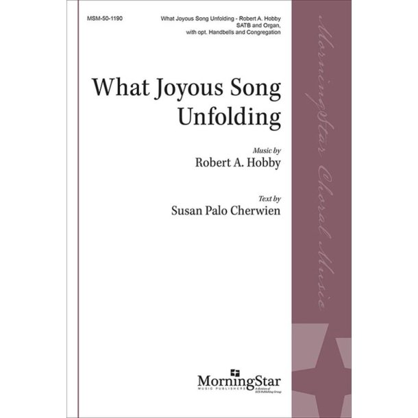 What Joyous Song Unfolding : SATB and Organ, with opt. Handbells and Congregation
