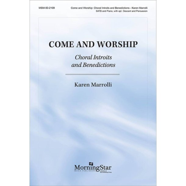 Come and Worship: Choral Introits and Benedictions